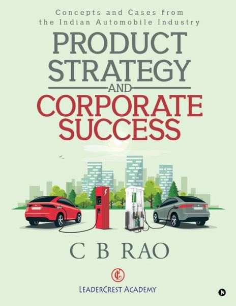 Product Strategy and Corporate Success - C B Rao - Books - Notion Press - 9781645877141 - September 5, 2019