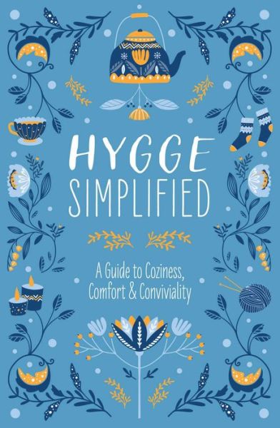 Cover for Tim Rayborn · Hygge Simplified: A Guide to Scandinavian Coziness, Comfort and   Conviviality (Happiness, Self-Help, Danish, Love, Safety, Change, Housewarming Gift) (A Guide to Scandinavian Happiness) (Hardcover Book) (2022)