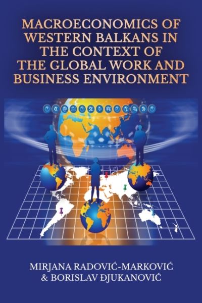 Cover for Mirjana Radovi¿- Markovi¿ · Macroeconomics of Western Balkans in the Context of the Global Work and Business Environment (Paperback Book) (2022)