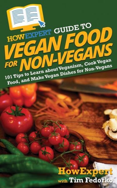 Cover for Howexpert · HowExpert Guide to Vegan Food for Non-Vegans (Paperback Book) (2021)