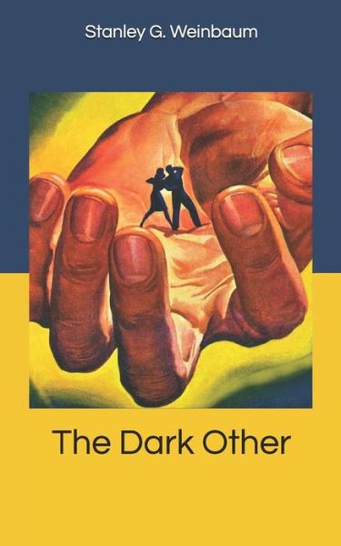 The Dark Other - Stanley G Weinbaum - Books - Independently Published - 9781656064141 - January 13, 2020