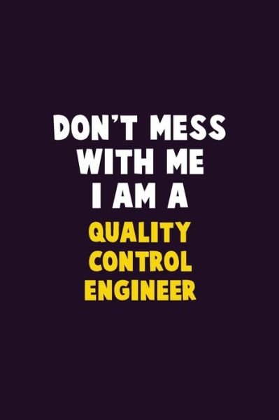 Cover for Emma Loren · Don't Mess With Me, I Am A Quality Control Engineer (Pocketbok) (2020)