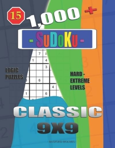 1,000 + Sudoku Classic 9x9 - Basford Holmes - Kirjat - Independently Published - 9781657083141 - tiistai 7. tammikuuta 2020