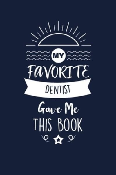 My Favorite Dentist Gave Me This Book - Med Reda Publishing - Bøker - Independently Published - 9781657658141 - 8. januar 2020