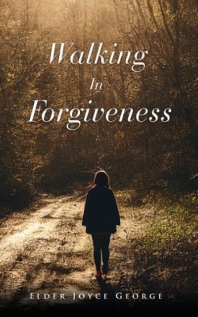 Cover for Elder Joyce George · Walking in Forgiveness (Book) (2023)