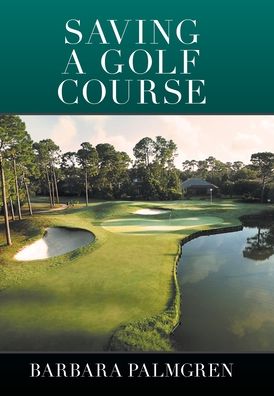 Cover for Barbara Palmgren · Saving a Golf Course (Hardcover Book) (2021)