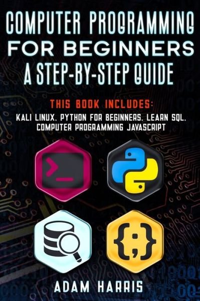 Cover for Adam Harris · Computer programming for beginners a step-by-step guide (Paperback Bog) (2020)