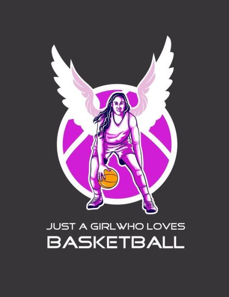 Cover for Emma Smith · Just A Girl Who Loves Basketball Basketball Notebook for Girl, Womens, Teens and Daughters, 8.5 x 11 (Pocketbok) (2019)