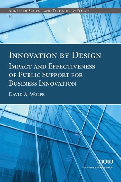 Cover for David A. Wolfe · Innovation by Design: Impact and Effectiveness of Public Support for Business Innovation - Annals of Science and Technology Policy (Paperback Book) (2019)