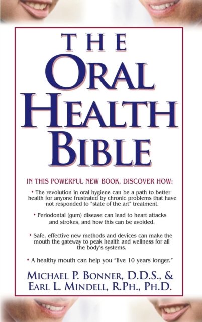 Cover for Bonner, Michael, D.D.S. · The Oral Health Bible (Hardcover Book) (2003)