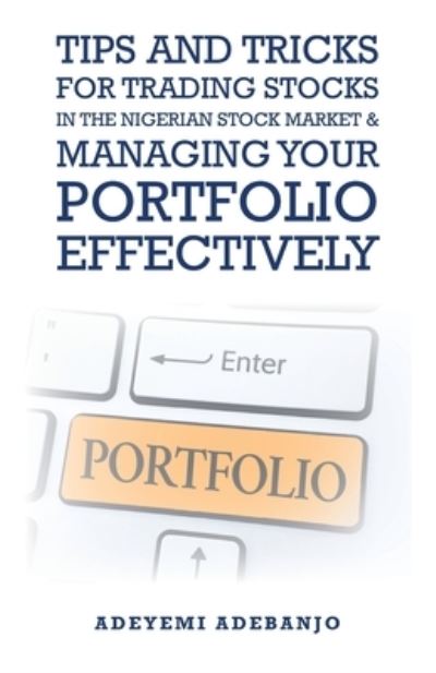 Cover for Adeyemi Adebanjo · Tips and Tricks for Trading Stocks in the Nigerian Stock Market and Managing Your Portfolio Effectively (Book) (2020)