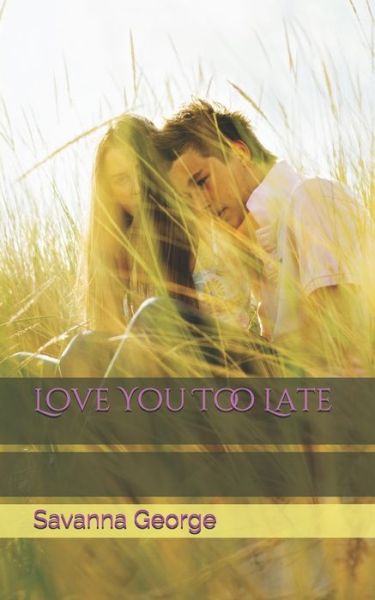 Cover for Savanna George · Love You Too Late (Paperback Book) (2020)