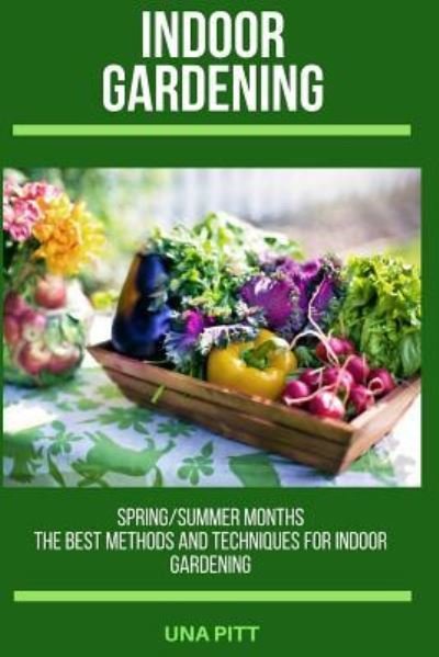 Indoor Gardening - Una Pitt - Libros - Createspace Independent Publishing Platf - 9781720781141 - 4 de junio de 2018