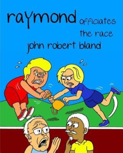 Cover for John Robert Bland · RAYMOND OFFICIATES the RACE (Paperback Book) (2018)