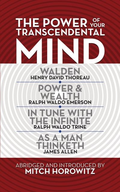Cover for Mitch Horowitz · The Power of Your Transcendental Mind (Condensed Classics): Walden, In Tune with the Infinite, Power &amp; Wealth, As a Man Thinketh (Paperback Bog) (2021)