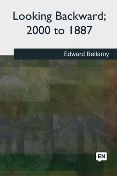 Cover for Edward Bellamy · Looking Backward, 2000 to 1887 (Pocketbok) (2018)