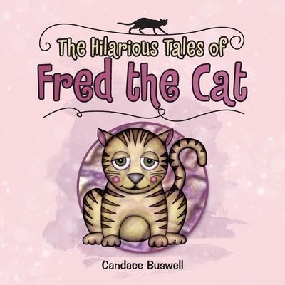 Cover for Candace Buswell · Hilarious Tales of Fred the Cat (Book) (2020)