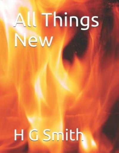 All Things New - H G Smith - Boeken - Independently Published - 9781730821141 - 3 november 2018