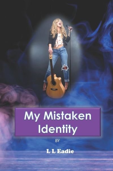 My Mistaken Identity - LL Eadie - Książki - Dolly Dimple Ink - 9781734737141 - 13 kwietnia 2020