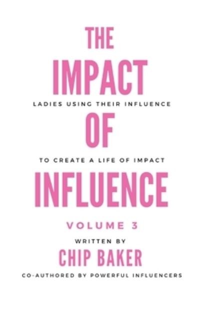 Cover for Chip Baker · The Impact of Influence Volume 3 (Hardcover Book) (2022)