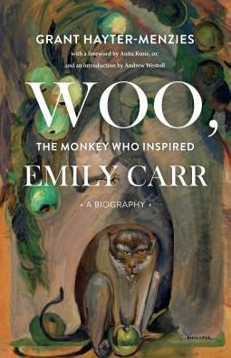 Cover for Grant Hayter-Menzies · Woo, the Monkey Who Inspired Emily Carr: A Biography (Paperback Book) (2019)