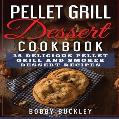 Cover for Bobby Buckley · Pellet Grill Dessert Cookbook (Paperback Book) (2019)