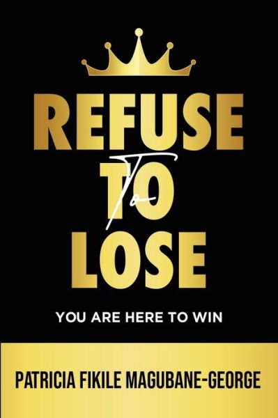 Cover for Patricia Fikile Magubane-George · Refuse to Lose (Book) (2023)