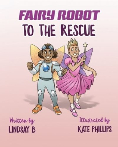 Cover for Lindsay B · Fairy Robot to the Rescue (Paperback Book) (2021)