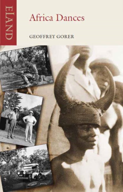 Africa Dances - Geoffrey Gorer - Books - Eland Publishing Ltd - 9781780602141 - February 23, 2023