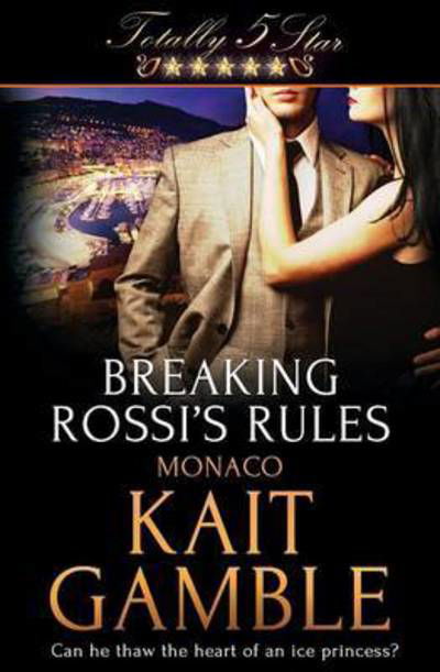 Cover for Kait Gamble · Breaking Rossi's Rules (Paperback Book) (2015)