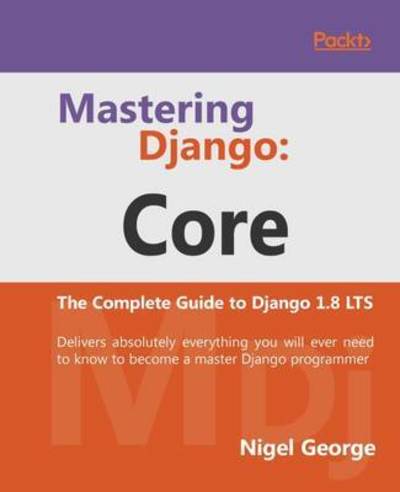 Cover for Nigel George · Mastering Django: Core (Paperback Book) (2016)