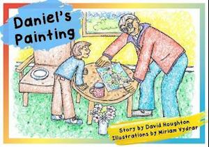 Daniel's Painting - David Houghton - Books - Onwards and Upwards - 9781788156141 - 2021