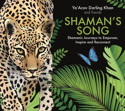 Cover for Ya'Acov Darling Khan · Shaman's Song: Shamanic Journeys to Empower, Inspire and Reconnect (Lydbok (CD)) [Unabridged edition] (2018)