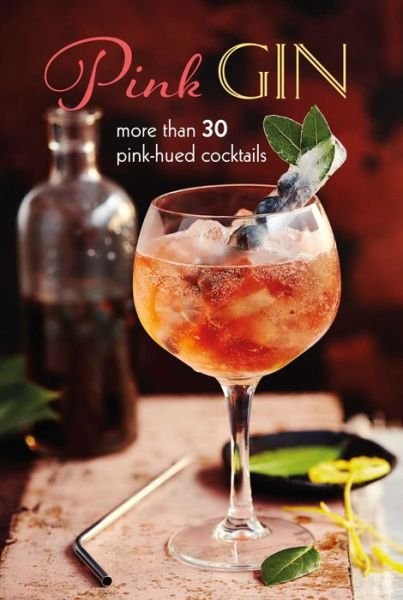 Small, Ryland Peters & · Pink Gin: More Than 30 Pink-Hued Cocktails (Hardcover Book) (2020)
