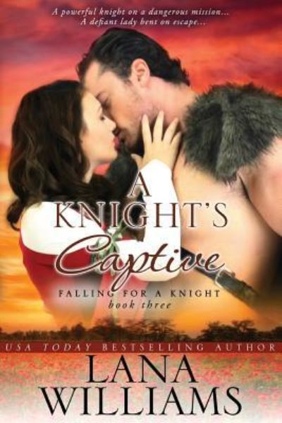 A Knight's Captive - Lana Williams - Livros - Independently Published - 9781793811141 - 10 de janeiro de 2019