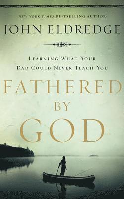 Fathered by God - John Eldredge - Musiikki - Brilliance Corporation - 9781799710141 - tiistai 25. kesäkuuta 2019