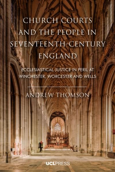 Cover for Andrew Thomson · Church Courts and the People in Seventeenth-Century England: Ecclesiastical Justice in Peril at Winchester, Worcester and Wells (Paperback Book) (2022)