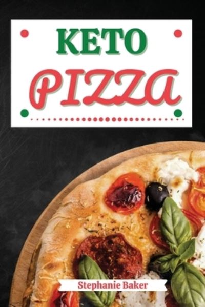 Cover for Stephanie Baker · Keto Pizza (Paperback Book) (2021)