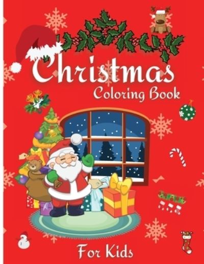 Cover for Tonya Rose Noblekins · Christmas Coloring Book For Kids: Cute Holiday Coloring Book for Kids with 50 Beautiful Pages to Color with Santa and Many More! Coloring Pages for Boys and Girls Ages 4 to 8 (Paperback Book) (2021)