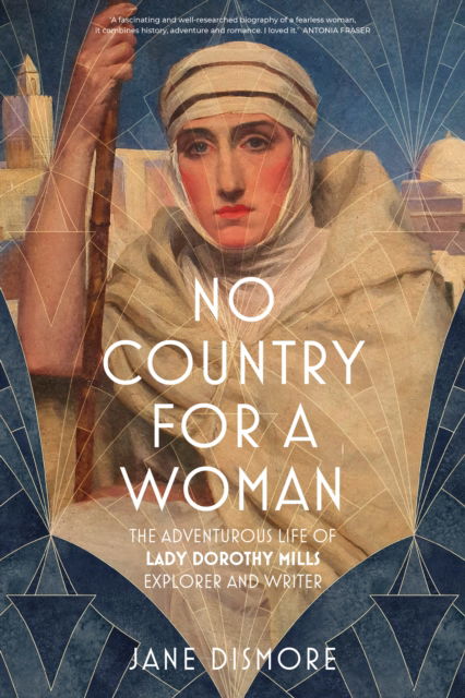 No Country For a Woman: The Adventurous Life of Lady Dorothy Mills, Explorer and Writer - Jane Dismore - Bücher - The History Press Ltd - 9781803996141 - 20. März 2025