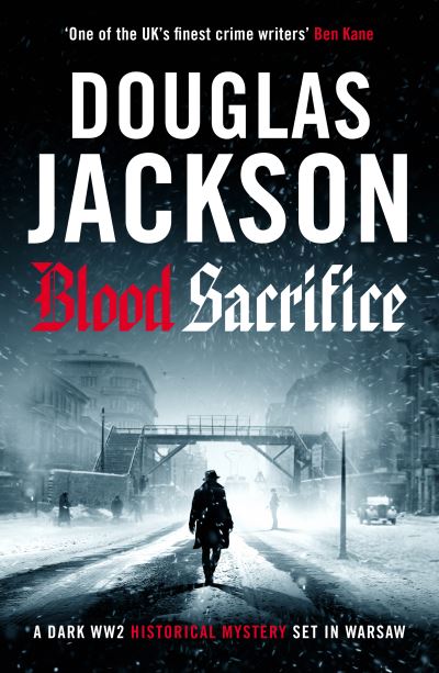 Cover for Douglas Jackson · Blood Sacrifice: The gritty, gripping World War 2 historical crime thriller - The Warsaw Quartet (Paperback Book) (2025)