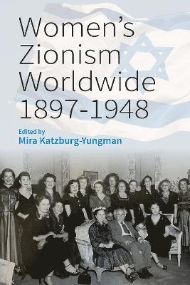 Cover for Mira Katzburg-Yungman · Women’s Zionism Worldwide, 1897–1948 (Hardcover Book) (2025)
