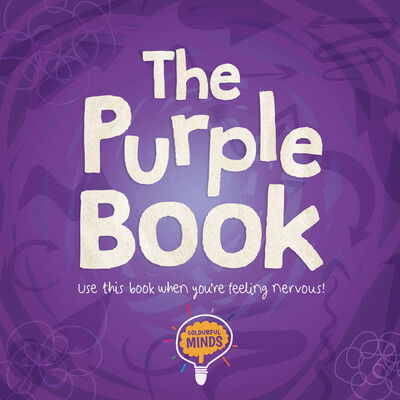 Cover for William Anthony · The Purple Book: Use this book when you're feeling nervous! - Colourful Minds (Hardcover Book) (2020)