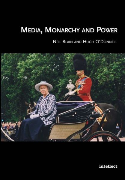 Cover for Blain, Neil (University of Paisley) · Media, Monarchy and Power (Paperback Book) (2013)