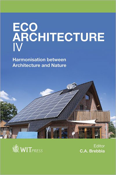 Eco-Architecture: IV - C. A. Brebbia - Böcker - WIT Press - 9781845646141 - 23 augusti 2012