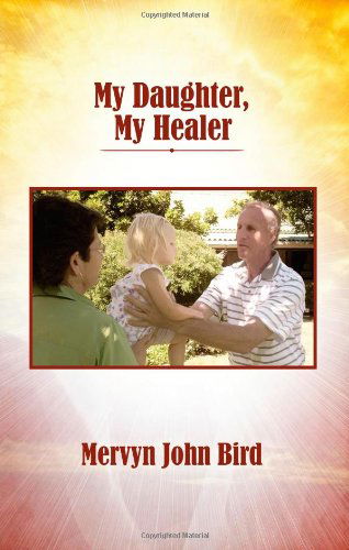 Cover for Mervyn John Bird · My Daughter, My Healer (Paperback Book) (2010)