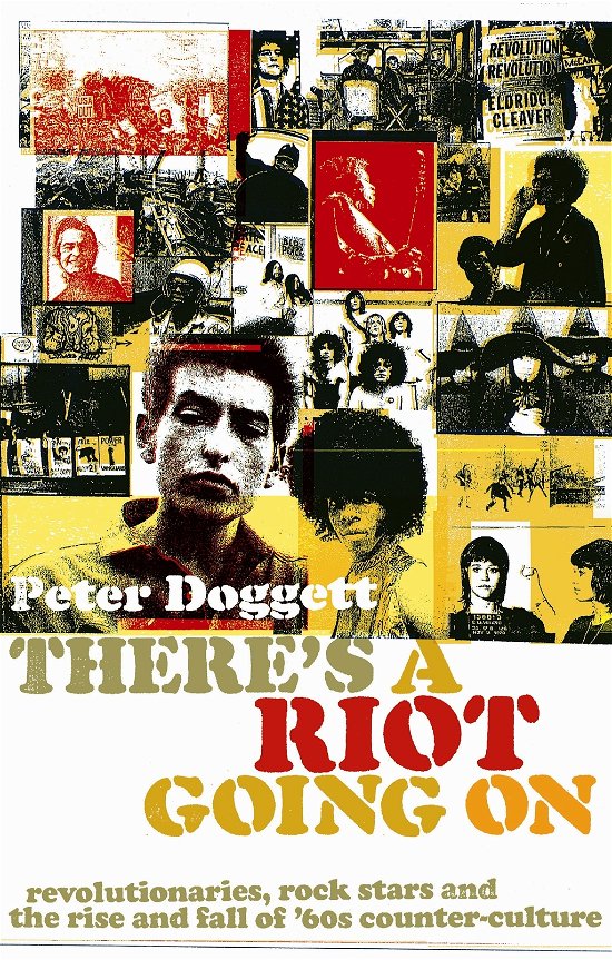 There's A Riot Going On: Revolutionaries, Rock Stars, and the Rise and Fall of '60s Counter-Culture - Peter Doggett - Kirjat - Canongate Books - 9781847671141 - torstai 6. marraskuuta 2008