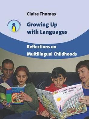 Cover for Claire Thomas · Growing Up with Languages: Reflections on Multilingual Childhoods - Parents' and Teachers' Guides (Paperback Book) (2012)