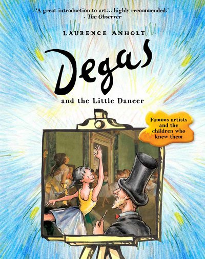 Cover for Laurence Anholt · Degas and the Little Dancer - Anholt's Artists (Paperback Bog) (2016)