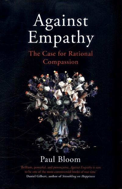 Cover for Paul Bloom · Against Empathy: the Case for Rational Compassion (Gebundenes Buch) (2017)
